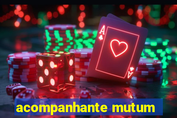 acompanhante mutum